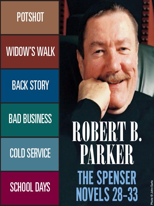 Title details for Potshot / Widow's Walk / Back Story / Bad Business / Cold Service / School Days by Robert B. Parker - Available